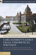 Carl Schmitt's Early Legal-Theoretical Writings