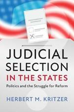 Judicial Selection in the States: Politics and the Struggle for Reform