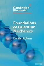 Foundations of Quantum Mechanics