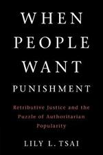 When People Want Punishment: Retributive Justice and the Puzzle of Authoritarian Popularity