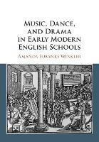 Music, Dance, and Drama in Early Modern English Schools