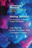 Feeling Terrified?: The Emotions of Online Violent Extremism - Lise Waldek,Julian Droogan,Catharine Lumby - cover