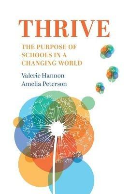 Thrive: The Purpose of Schools in a Changing World - Valerie Hannon,Amelia Peterson - cover