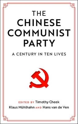 The Chinese Communist Party: A Century in Ten Lives - cover