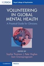 Volunteering in Global Mental Health: A Practical Guide for Clinicians