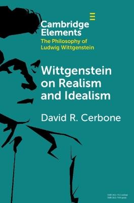 Wittgenstein on Realism and Idealism - David R. Cerbone - cover