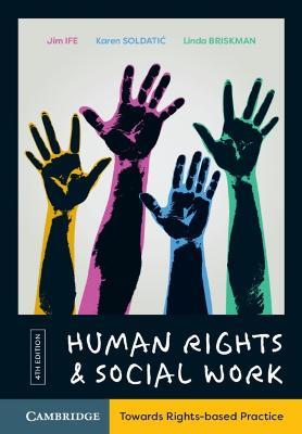 Human Rights and Social Work: Towards Rights-Based Practice - Jim Ife,Karen Soldatic,Linda Briskman - cover