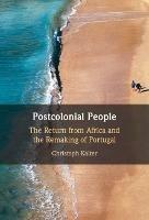 Postcolonial People: The Return from Africa and the Remaking of Portugal