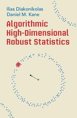 Algorithmic High-Dimensional Robust Statistics - Ilias Diakonikolas,Daniel M. Kane - cover