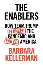 The Enablers: How Team Trump Flunked the Pandemic and Failed America