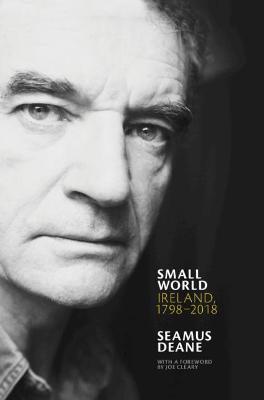 Small World: Ireland, 1798-2018 - Seamus Deane - cover