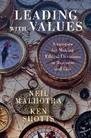 Leading With Values: Strategies for Making Ethical Decisions in Business and Life