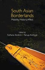 South Asian Borderlands: Mobility, History, Affect