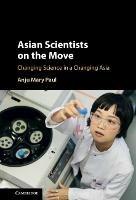 Asian Scientists on the Move: Changing Science in a Changing Asia