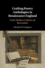 Crafting Poetry Anthologies in Renaissance England