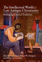 The Intellectual World of Late Antique Christianity