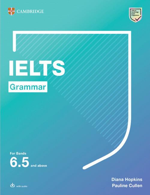 IELTS Grammar For Bands 6.5 and above with answers and downloadable audio - Diana Hopkins,Pauline Cullen - cover