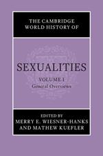 The Cambridge World History of Sexualities: Volume 1, General Overviews