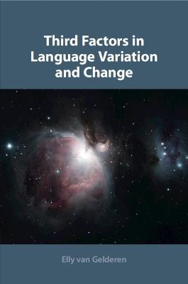 Third Factors in Language Variation and Change - Elly Van Gelderen - cover