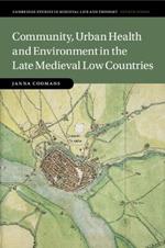 Community, Urban Health and Environment in the Late Medieval Low Countries