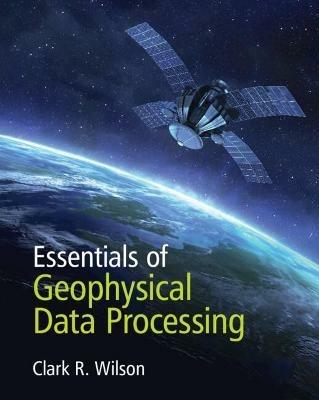 Essentials of Geophysical Data Processing - Clark R. Wilson - cover