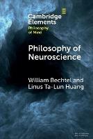 Philosophy of Neuroscience - William Bechtel,Linus Ta-Lun Huang - cover