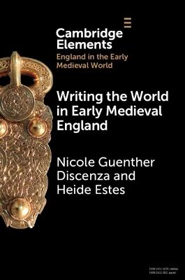 Writing the World in Early Medieval England - Nicole Guenther Discenza,Heide Estes - cover