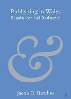 Publishing in Wales: Renaissance and Resistance