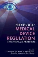 The Future of Medical Device Regulation: Innovation and Protection - cover