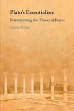 Plato's Essentialism: Reinterpreting the Theory of Forms