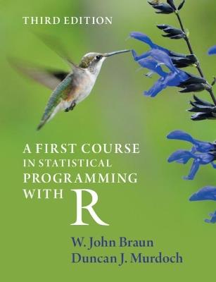 A First Course in Statistical Programming with R - W. John Braun,Duncan J. Murdoch - cover