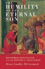 The Humility of the Eternal Son: Reformed Kenoticism and the Repair of Chalcedon