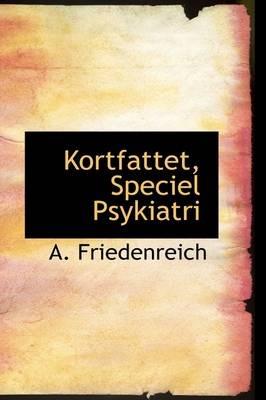 Kortfattet, Speciel Psykiatri - A Friedenreich - cover