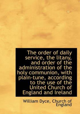 The Order of Daily Service, the Litany, and Order of the Administration of the Holy Communion, with - William Dyce - cover