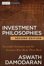 Investment Philosophies: Successful Strategies and the Investors Who Made Them Work