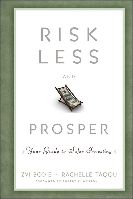 Risk Less and Prosper: Your Guide to Safer Investing - Zvi Bodie,Rachelle Taqqu - cover
