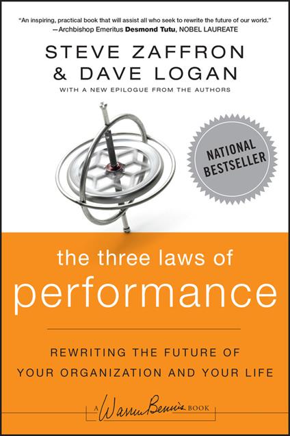 The Three Laws of Performance: Rewriting the Future of Your Organization and Your Life - Dave Logan,Steve Zaffron - cover