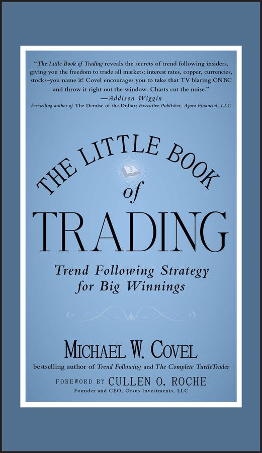 The Little Book of Trading: Trend Following Strategy for Big Winnings -  Michael W. Covel - Libro in lingua inglese - John Wiley & Sons Inc - Little  Books. Big Profits| IBS