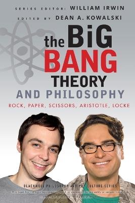 The Big Bang Theory and Philosophy - Rock, Paper, Scissors, Aristotle,  Locke - W Irwin - Libro in lingua inglese - John Wiley & Sons Inc - | IBS