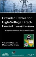 Extruded Cables for High-Voltage Direct-Current Transmission: Advances in Research and Development