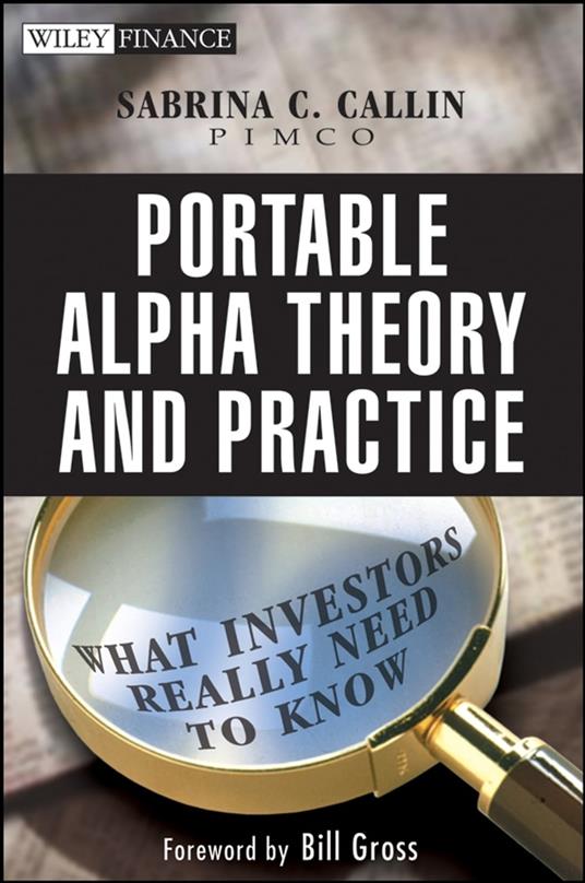 Portable Alpha Theory and Practice