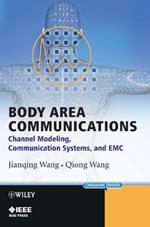 Body Area Communications: Channel Modeling, Communication Systems, and EMC