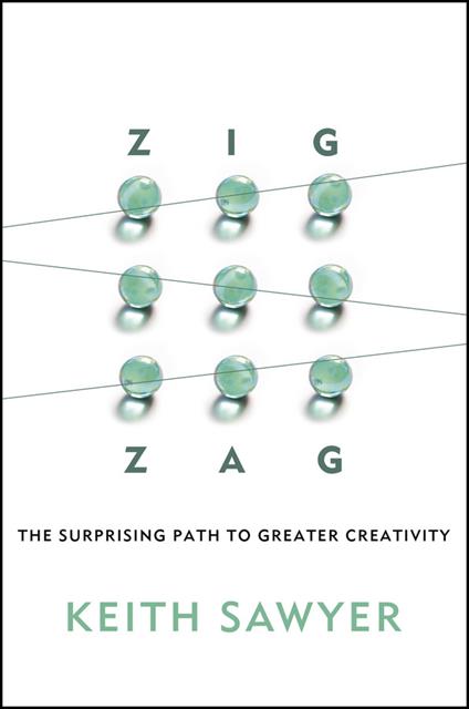 Zig Zag: The Surprising Path to Greater Creativity - Keith Sawyer - cover