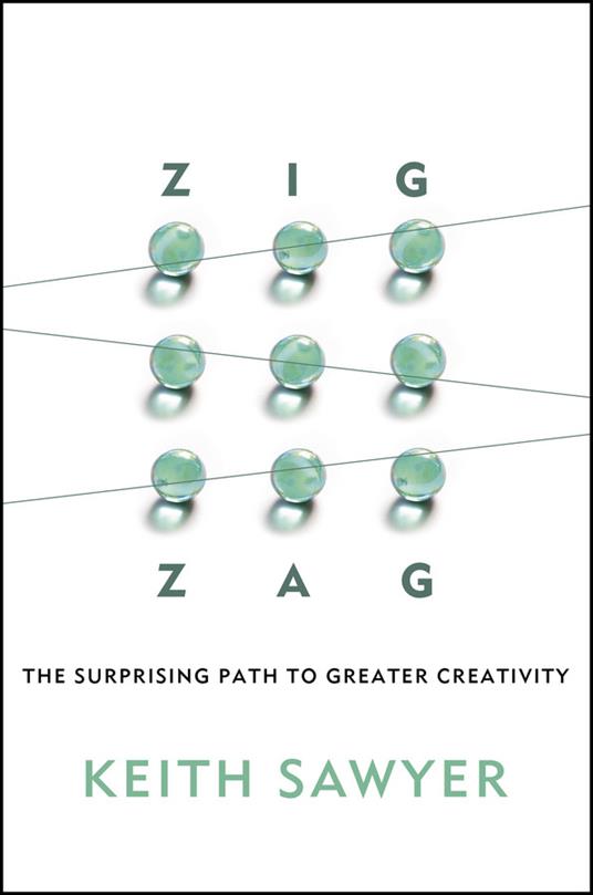 Zig Zag: The Surprising Path to Greater Creativity - Keith Sawyer - cover