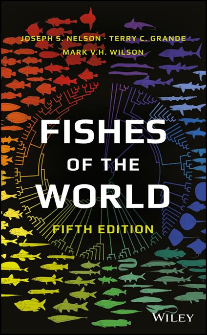 Fishes of the World - Joseph S. Nelson,Terry C. Grande,Mark V. H. Wilson - cover