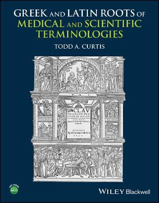 Greek and Latin Roots of Medical and Scientific Terminologies - Todd A. Curtis - cover