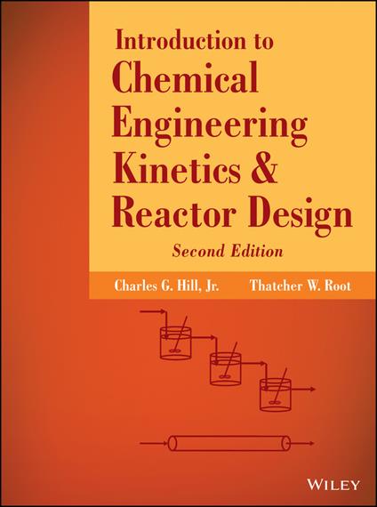 Introduction to Chemical Engineering Kinetics and Reactor Design - Charles G. Hill,Thatcher W. Root - cover