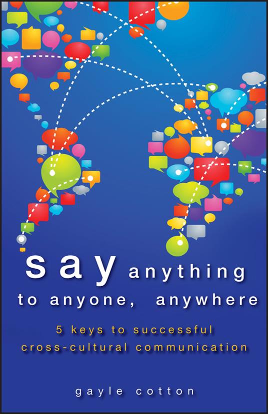 Say Anything to Anyone, Anywhere: 5 Keys To Successful Cross-Cultural Communication - Gayle Cotton - cover