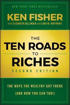 The Ten Roads to Riches: The Ways the Wealthy Got There (And How You Can Too!) - Kenneth L. Fisher - cover