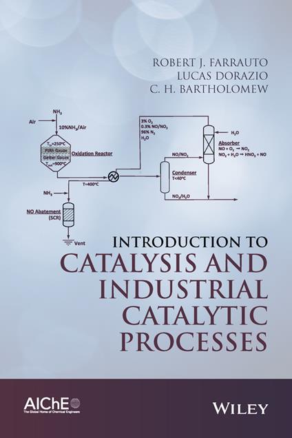 Introduction to Catalysis and Industrial Catalytic Processes - Robert J. Farrauto,Lucas Dorazio,C. H. Bartholomew - cover